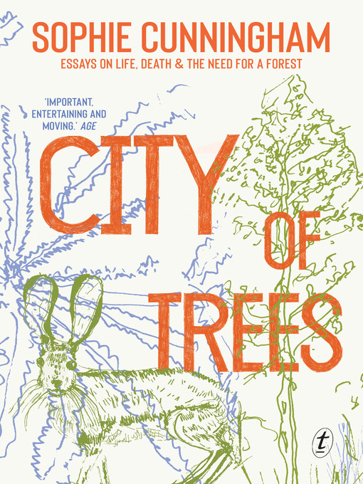 Title details for City of Trees: Essays on Life, Death and the Need for a Forest by Sophie Cunningham - Available